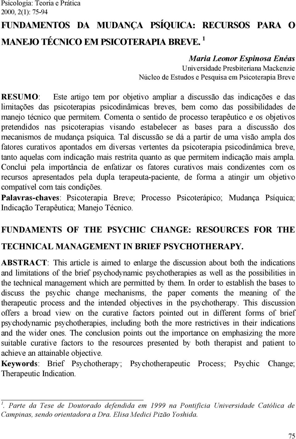 limitações das psicoterapias psicodinâmicas breves, bem como das possibilidades de manejo técnico que permitem.