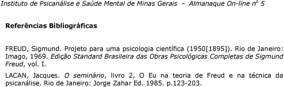 Edição Standard Brasileira das Obras Psicológicas Completas de Sigmund Freud, vol. I.