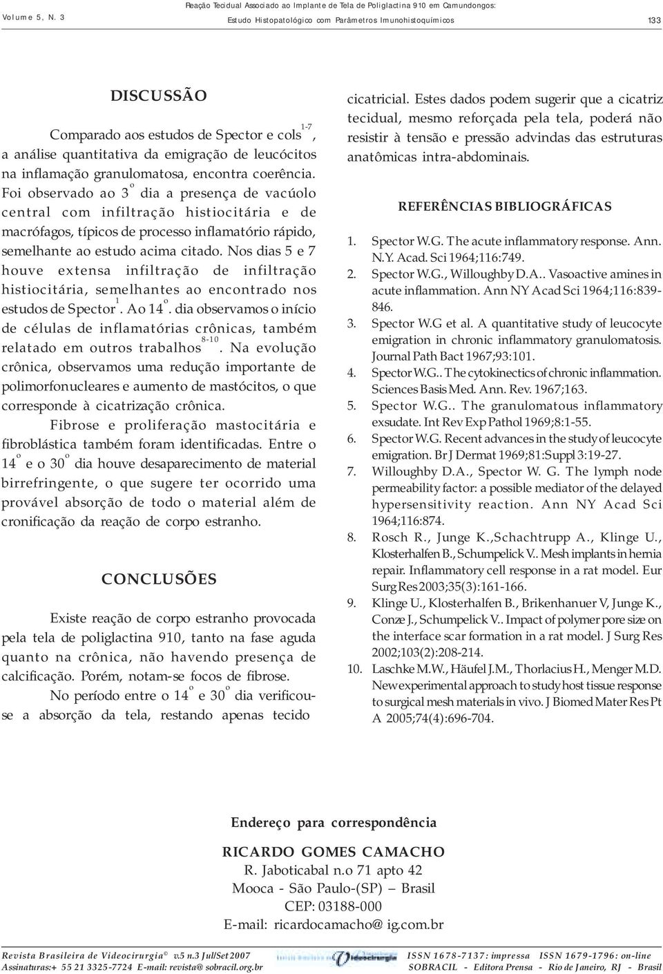 a análise quantitativa da emigração de leucócitos na inflamação granulomatosa, encontra coerência.