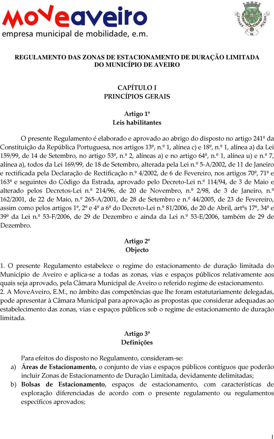 º 2, alíneas a) e no artigo 64º, n.º 1, alínea u) e n.º 7, alínea a), todos da Lei 169/99, de 18 de Setembro, alterada pela Lei n.