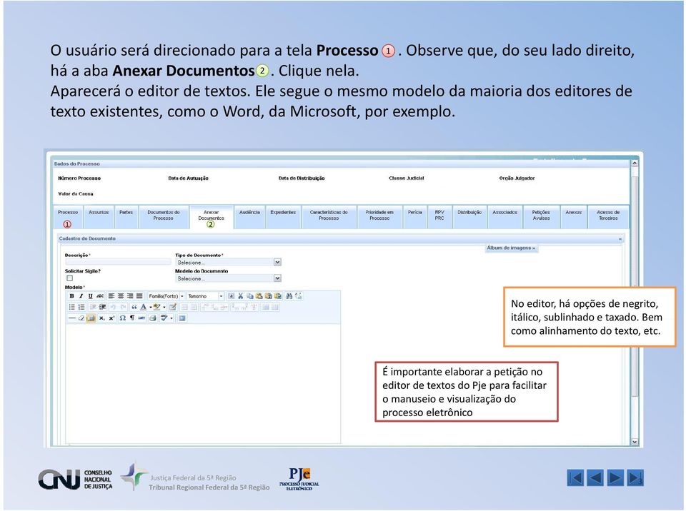 Ele segue o mesmo modelo da maioria dos editores de texto existentes, como o Word, da Microsoft, por exemplo.