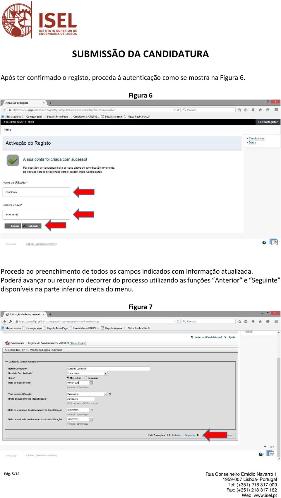 Figura 6 Proceda ao preenchimento de todos os campos indicados com informação atualizada.