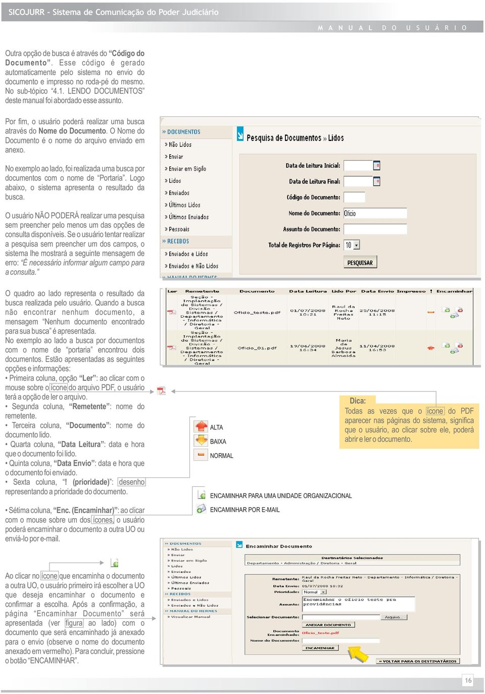 No exemplo ao lado, foi realizada uma busca por documentos com o nome de Portaria. Logo abaixo, o sistema apresenta o resultado da busca.