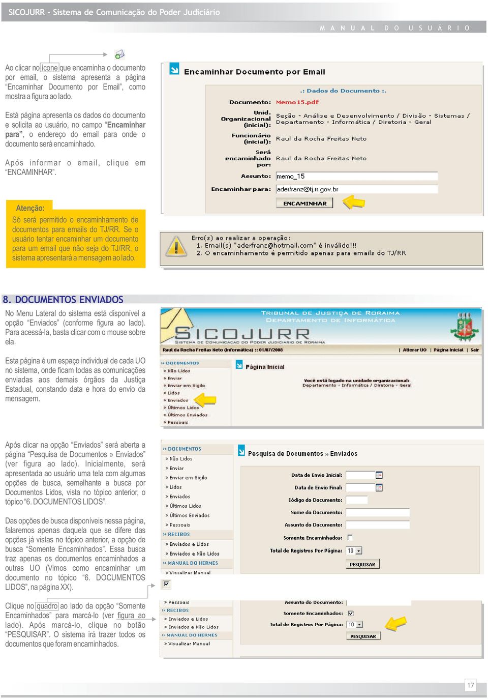 Atenção: Só será permitido o encaminhamento de documentos para emails do TJ/RR.