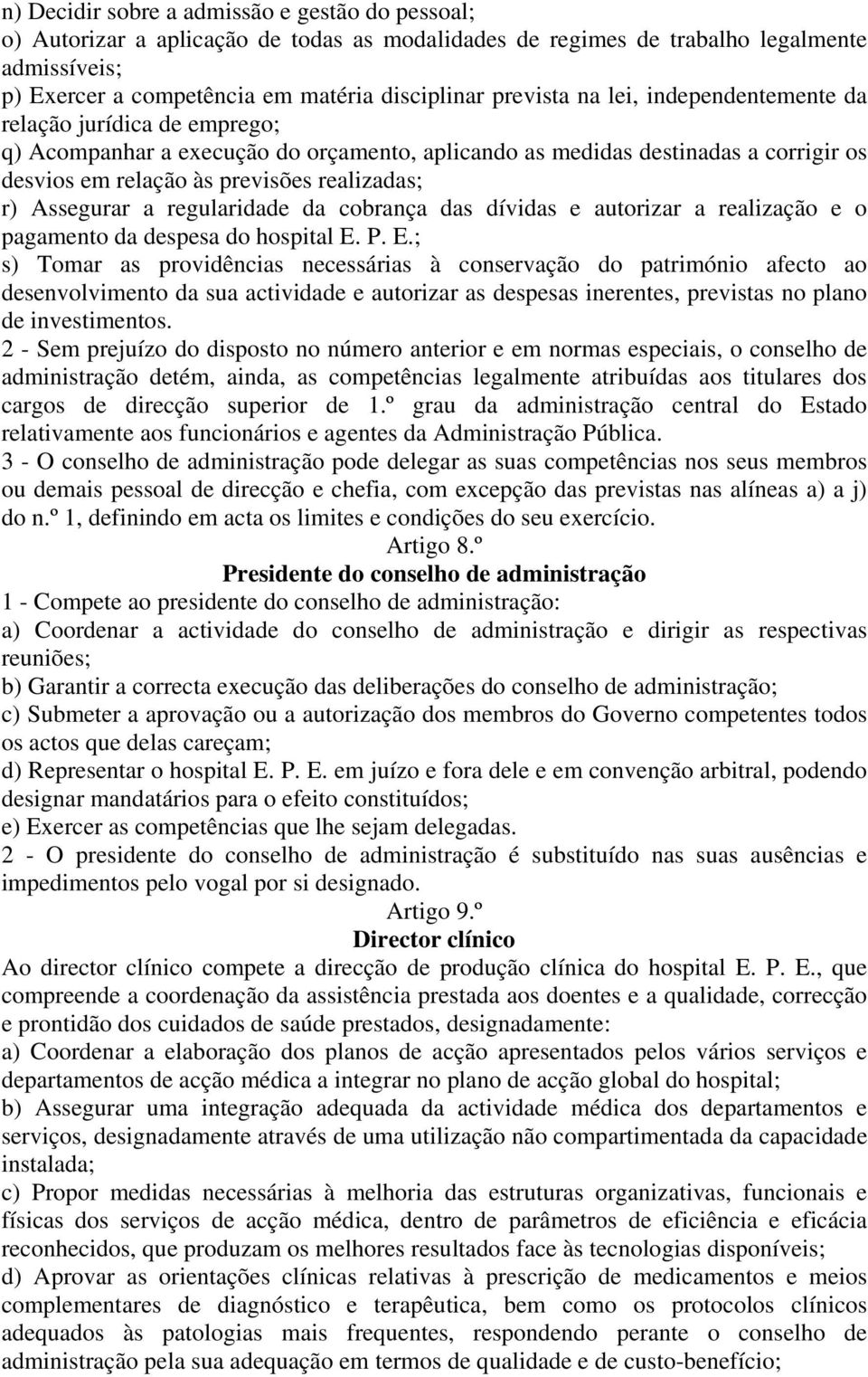 Assegurar a regularidade da cobrança das dívidas e autorizar a realização e o pagamento da despesa do hospital E.