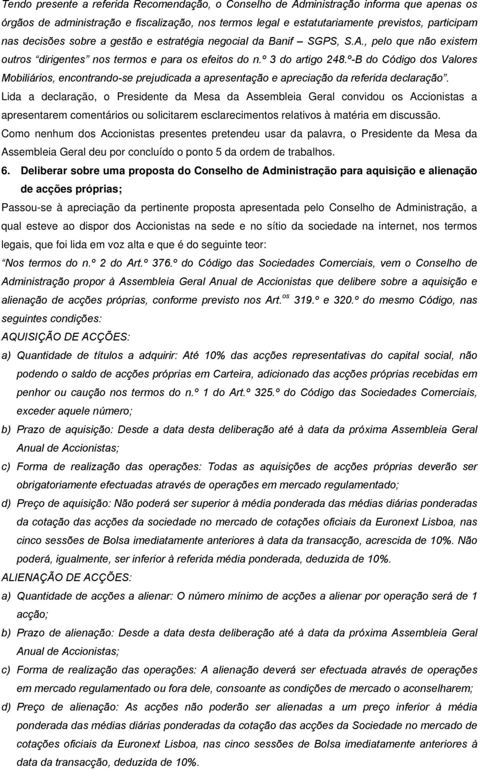 º-B do Código dos Valores Mobiliários, encontrando-se prejudicada a apresentação e apreciação da referida declaração.