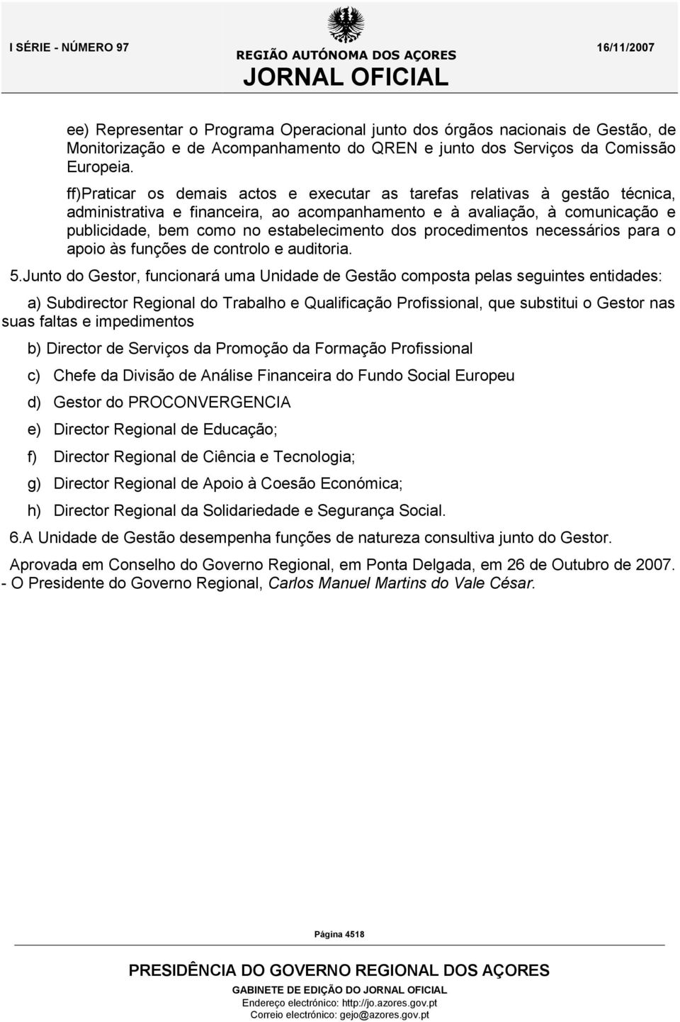 dos procedimentos necessários para o apoio às funções de controlo e auditoria. 5.