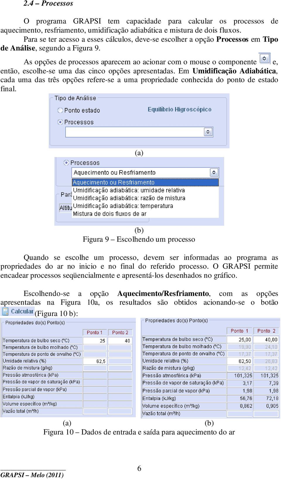 As opções de processos aparecem ao acionar com o mouse o componente e, então, escolhe-se uma das cinco opções apresentadas.