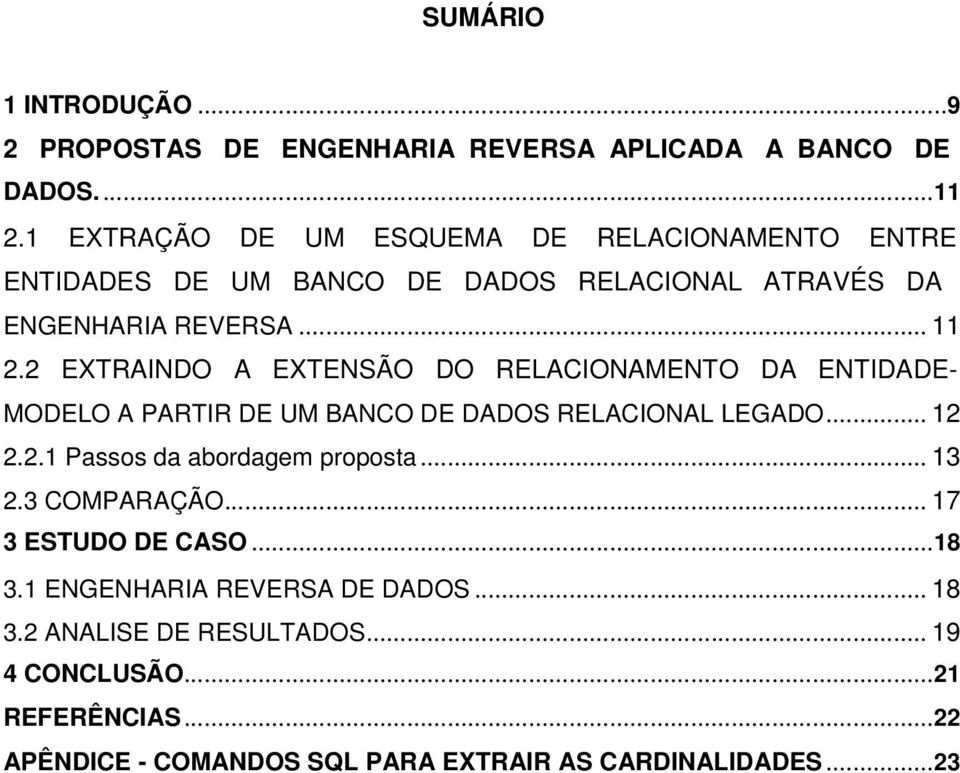 2 EXTRAINDO A EXTENSÃO DO RELACIONAMENTO DA ENTIDADE- MODELO A PARTIR DE UM BANCO DE DADOS RELACIONAL LEGADO... 12 2.2.1 Passos da abordagem proposta.