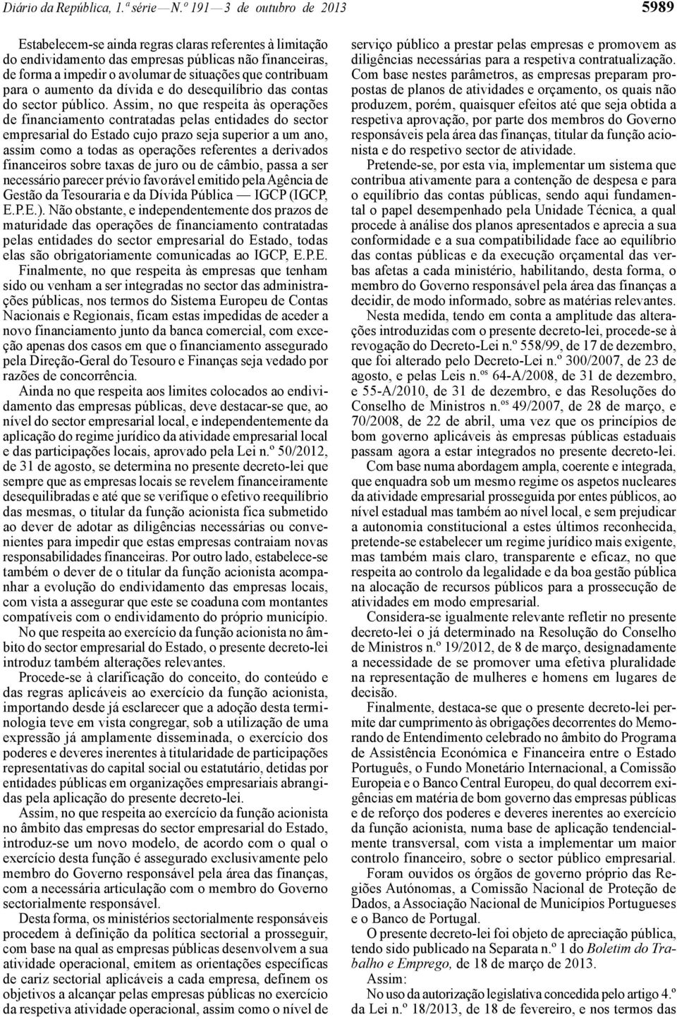 contribuam para o aumento da dívida e do desequilíbrio das contas do sector público.