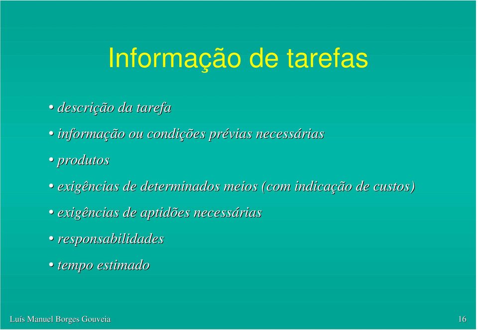 determinados meios (com indicação de custos) exigências de