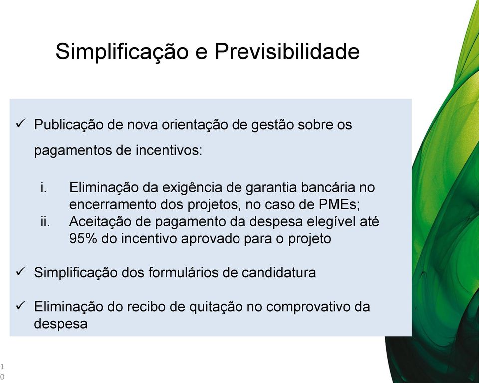 Eliminação da exigência de garantia bancária no encerramento dos projetos, no caso de PMEs; ii.