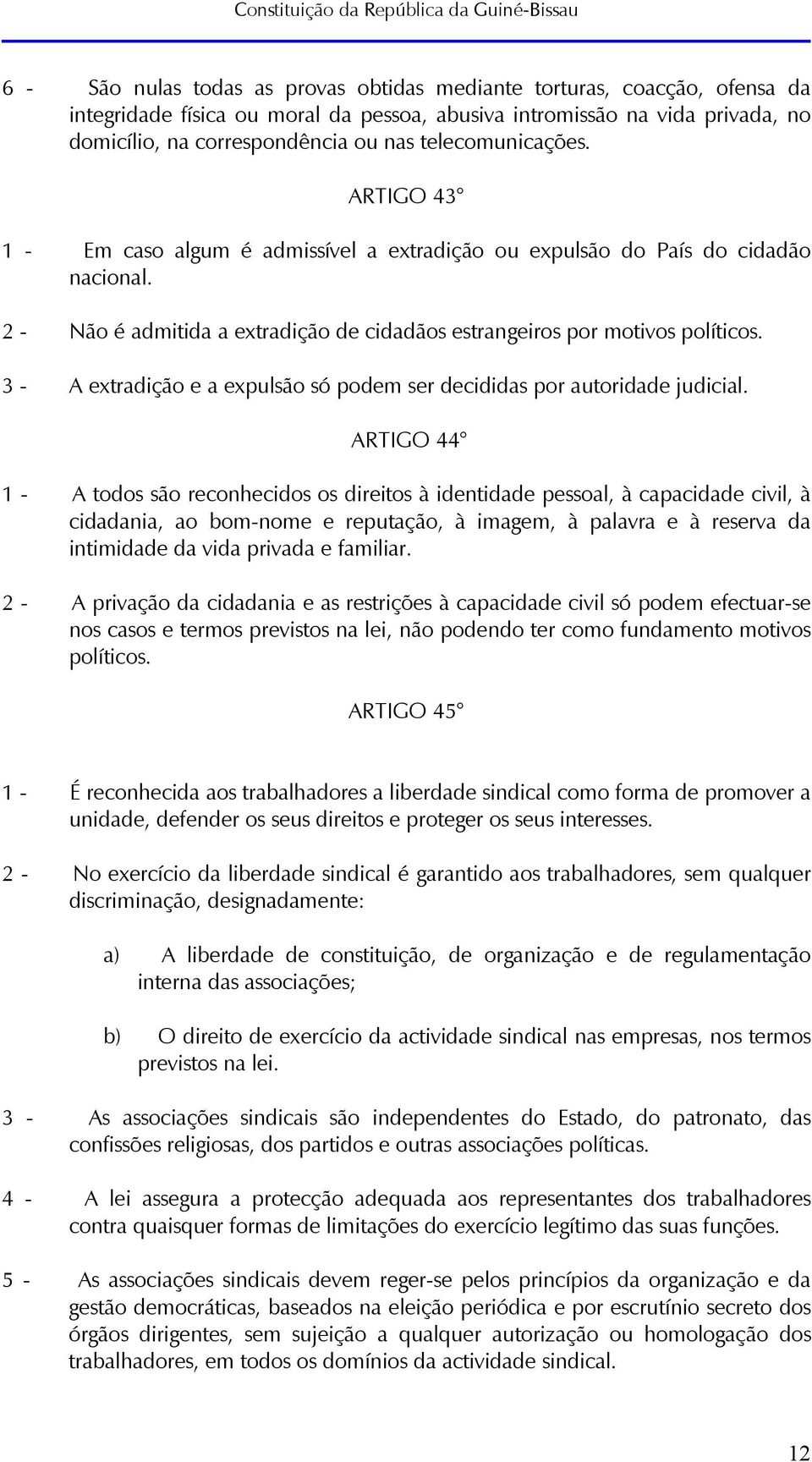 3 - A extradição e a expulsão só podem ser decididas por autoridade judicial.