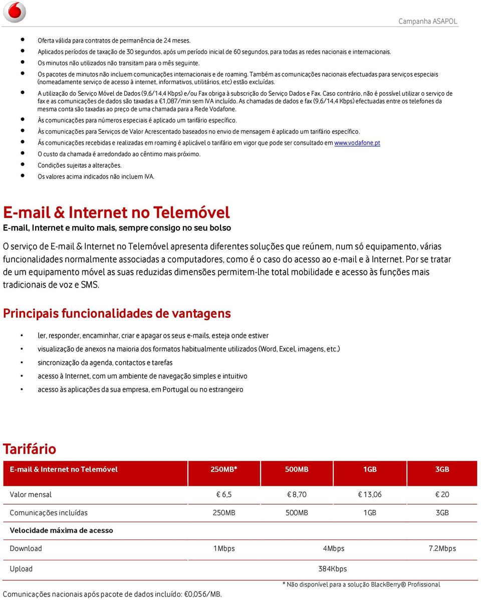 Também as comunicações nacionais efectuadas para serviços especiais (nomeadamente serviço de acesso à internet, informativos, utilitários, etc) estão excluídas.