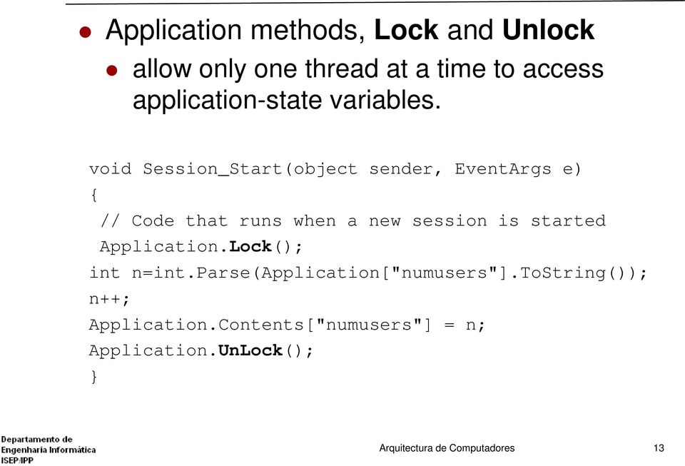 void Session_Start(object sender, EventArgs e) { // Code that runs when a new session is