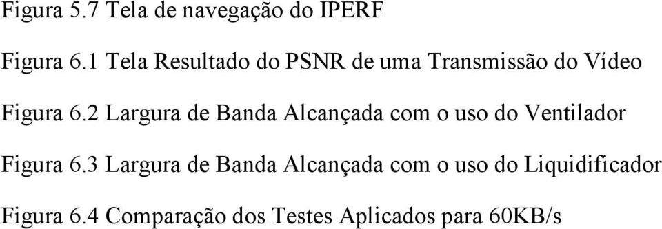 2 Largura de Banda Alcançada com o uso do Ventilador Figura 6.