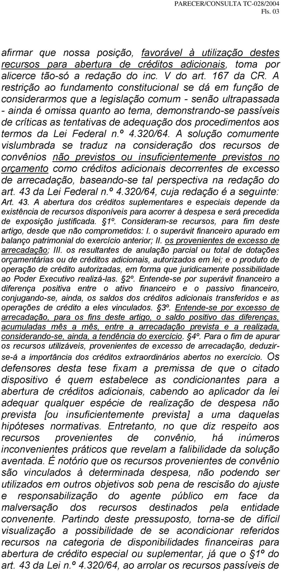 tentativas de adequação dos procedimentos aos termos da Lei Federal n.º 4.320/64.