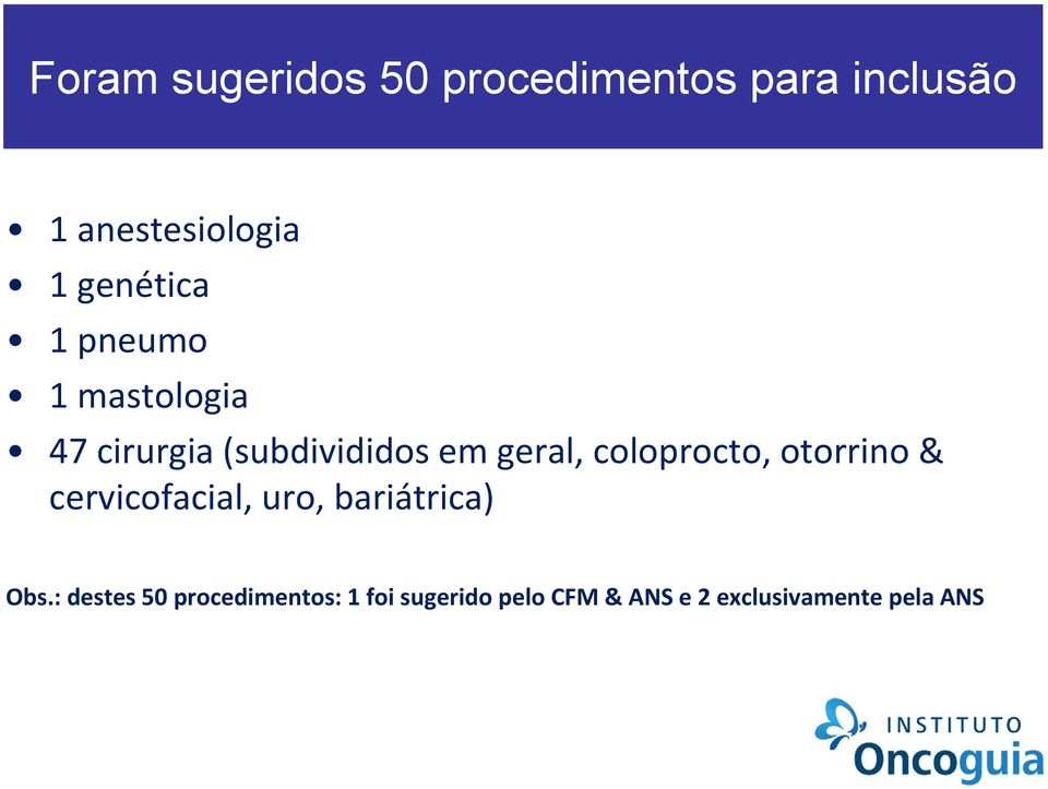 coloprocto, otorrino & cervicofacial, uro, bariátrica) Obs.