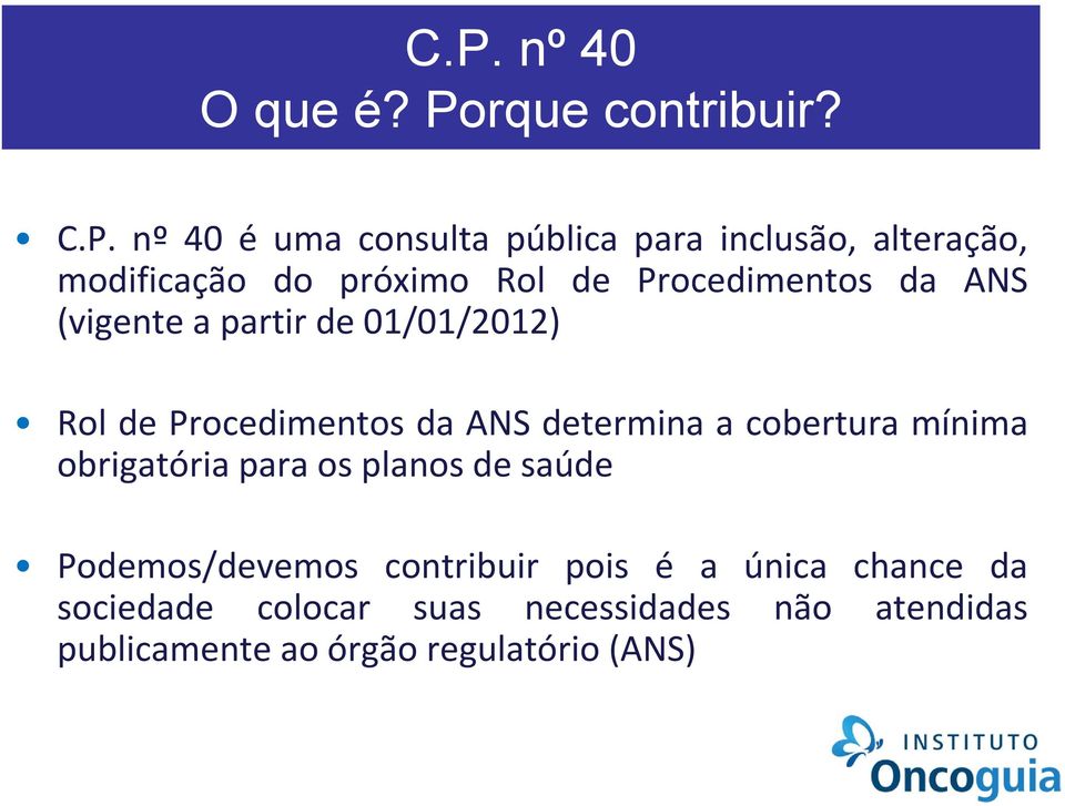 da ANS determina a cobertura mínima obrigatória para os planos de saúde Podemos/devemos contribuir pois