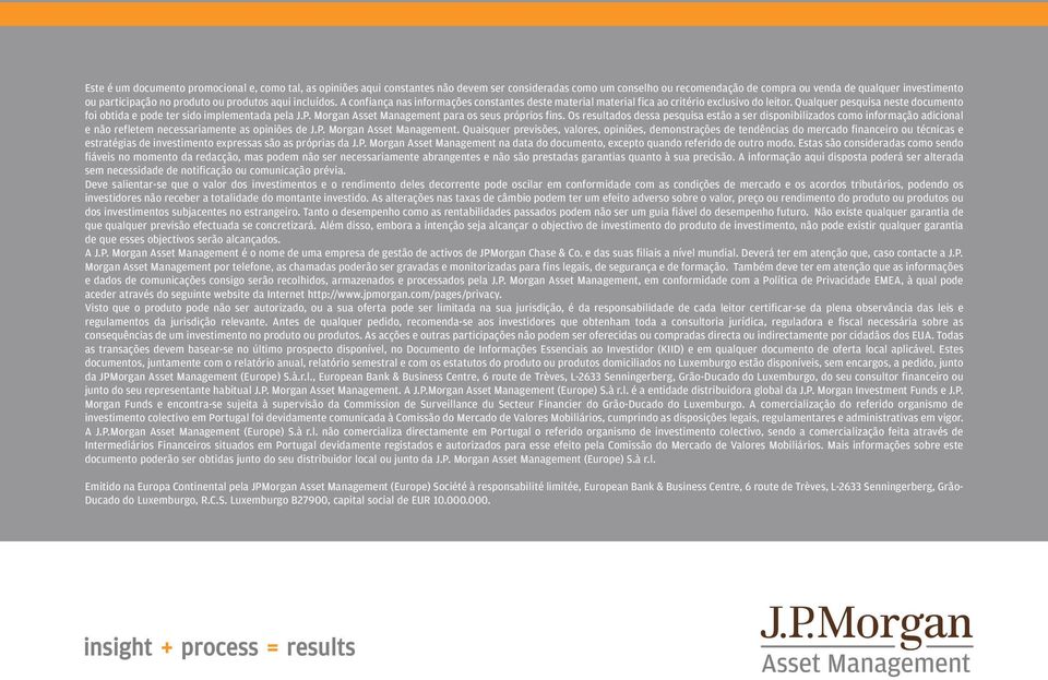 Qualquer pesquisa neste documento foi obtida e pode ter sido implementada pela J.P. Morgan Asset Management para os seus próprios fins.