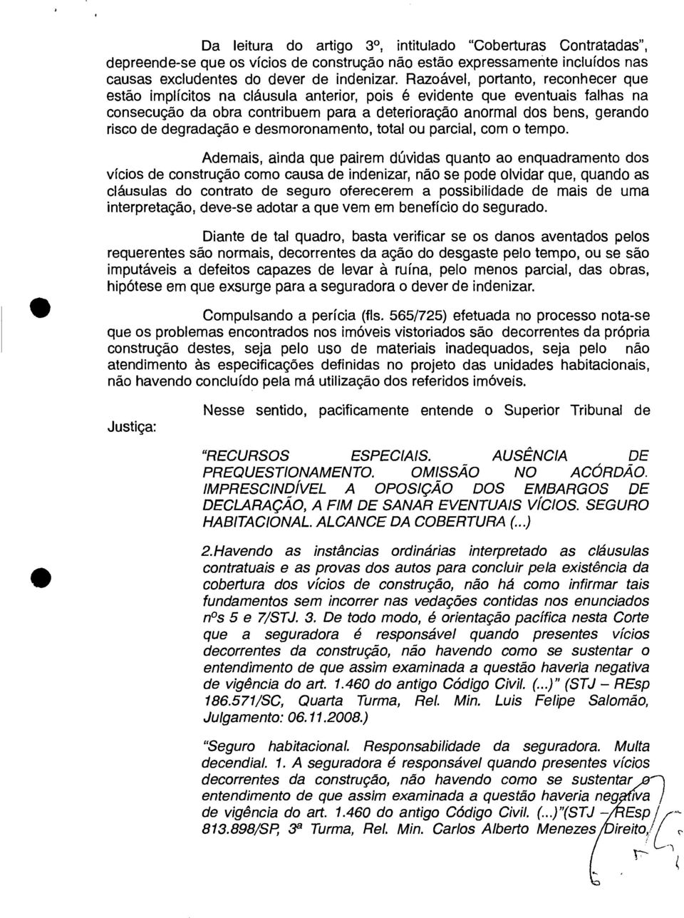 degradação e desmoronamento, total ou parcial, com o tempo.