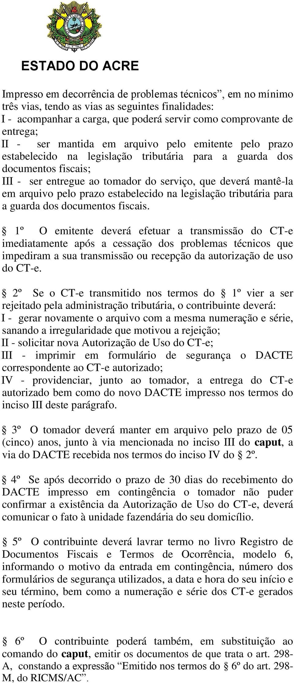 estabelecido na legislação tributária para a guarda dos documentos fiscais.