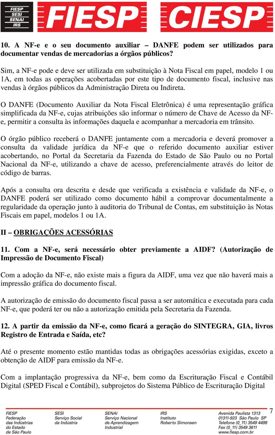 públicos da Administração Direta ou Indireta.