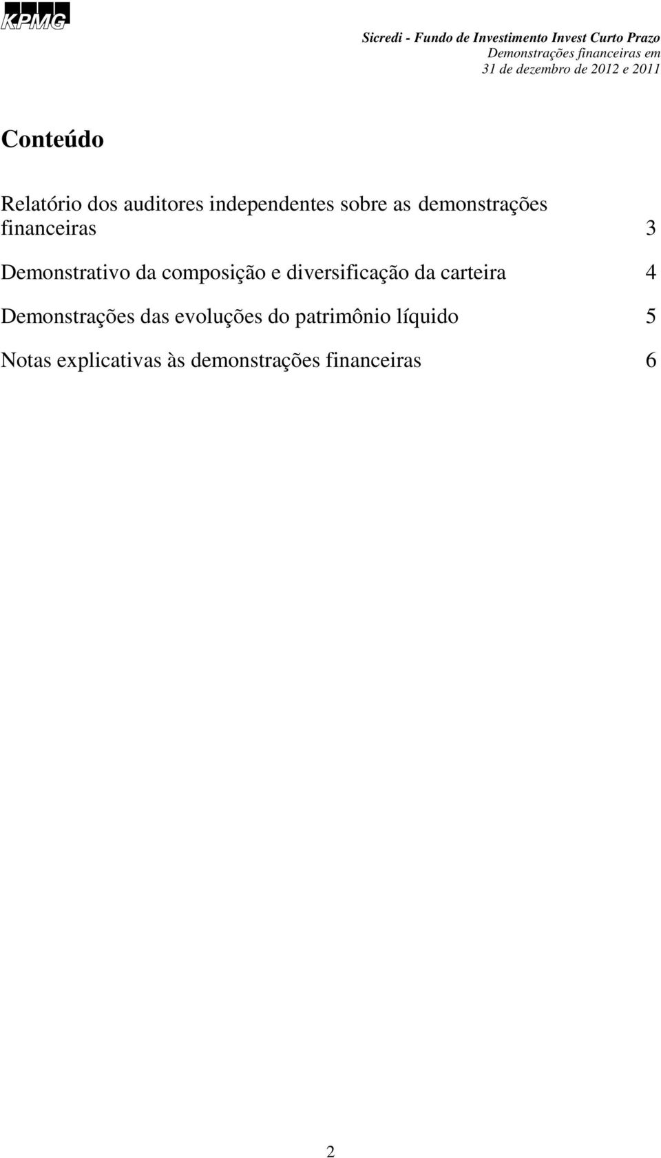 diversificação da carteira 4 Demonstrações das evoluções do