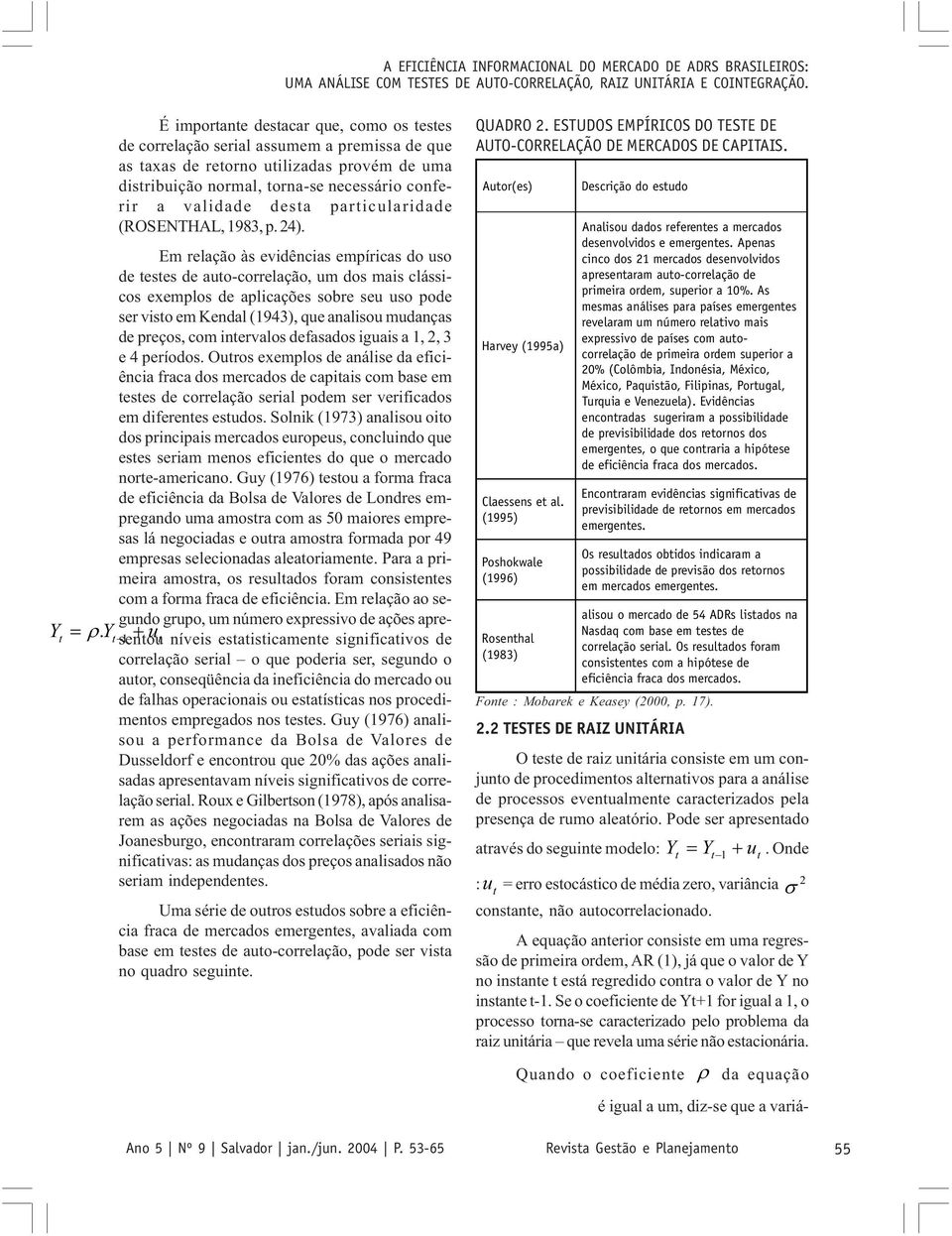 paricularidade (ROSENTHAL, 1983, p. 4).