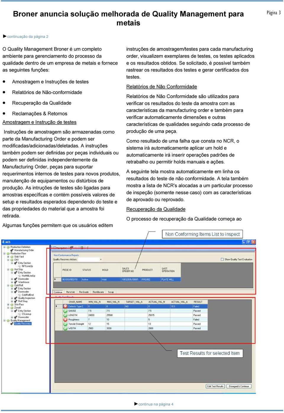 Instruções de amostragem são armazenadas como parte da Manufacturing Order e podem ser modificadas/adicionadas/deletadas.