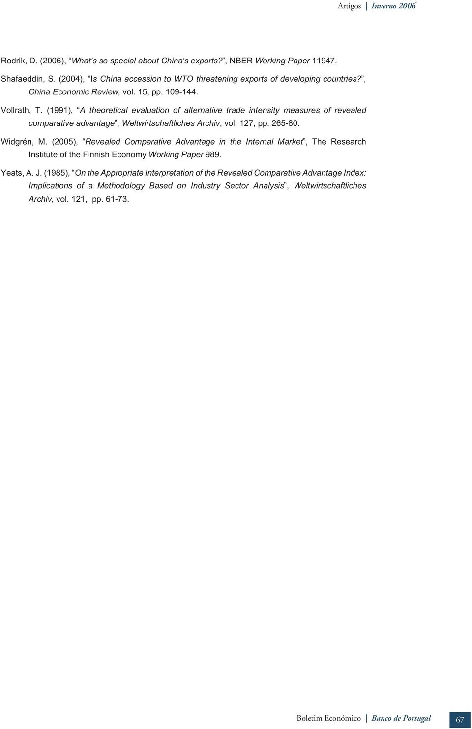 127, pp. 265-80. Wdgrén, M. (2005), Revealed Comparatve Advantage n the Internal Market, The Research Insttute of the Fnnsh Economy Workng Paper 989. Yeats, A. J.