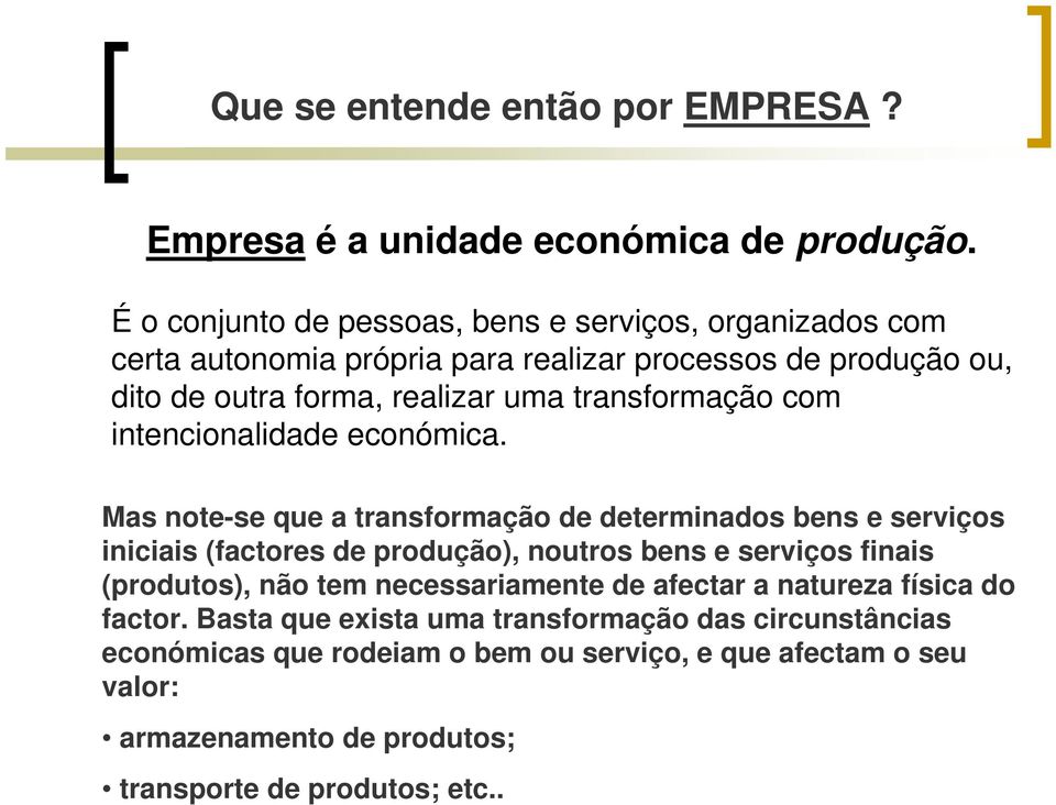 transformação com intencionalidade económica.