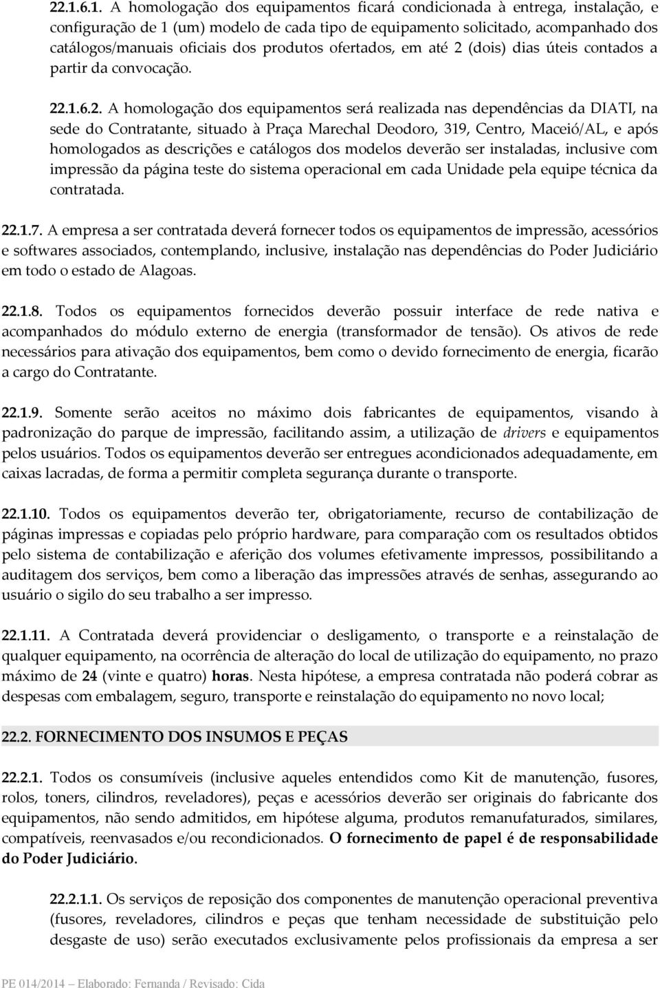 (dois) dias úteis contados a partir da convocação. 22