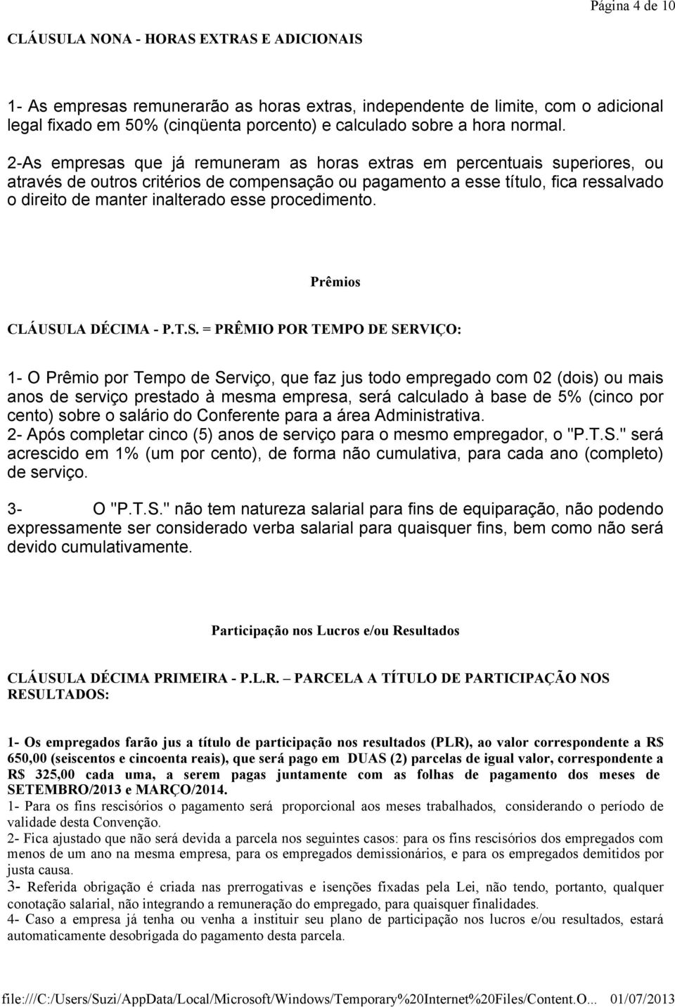 2-As empresas que já remuneram as horas extras em percentuais superiores, ou através de outros critérios de compensação ou pagamento a esse título, fica ressalvado o direito de manter inalterado esse