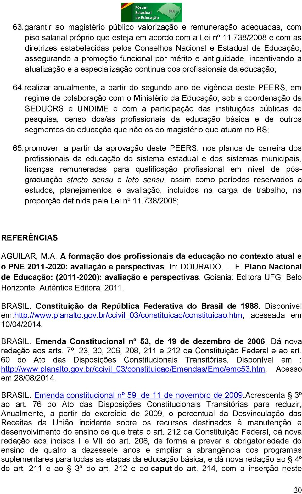 continua dos profissionais da educação; 64.