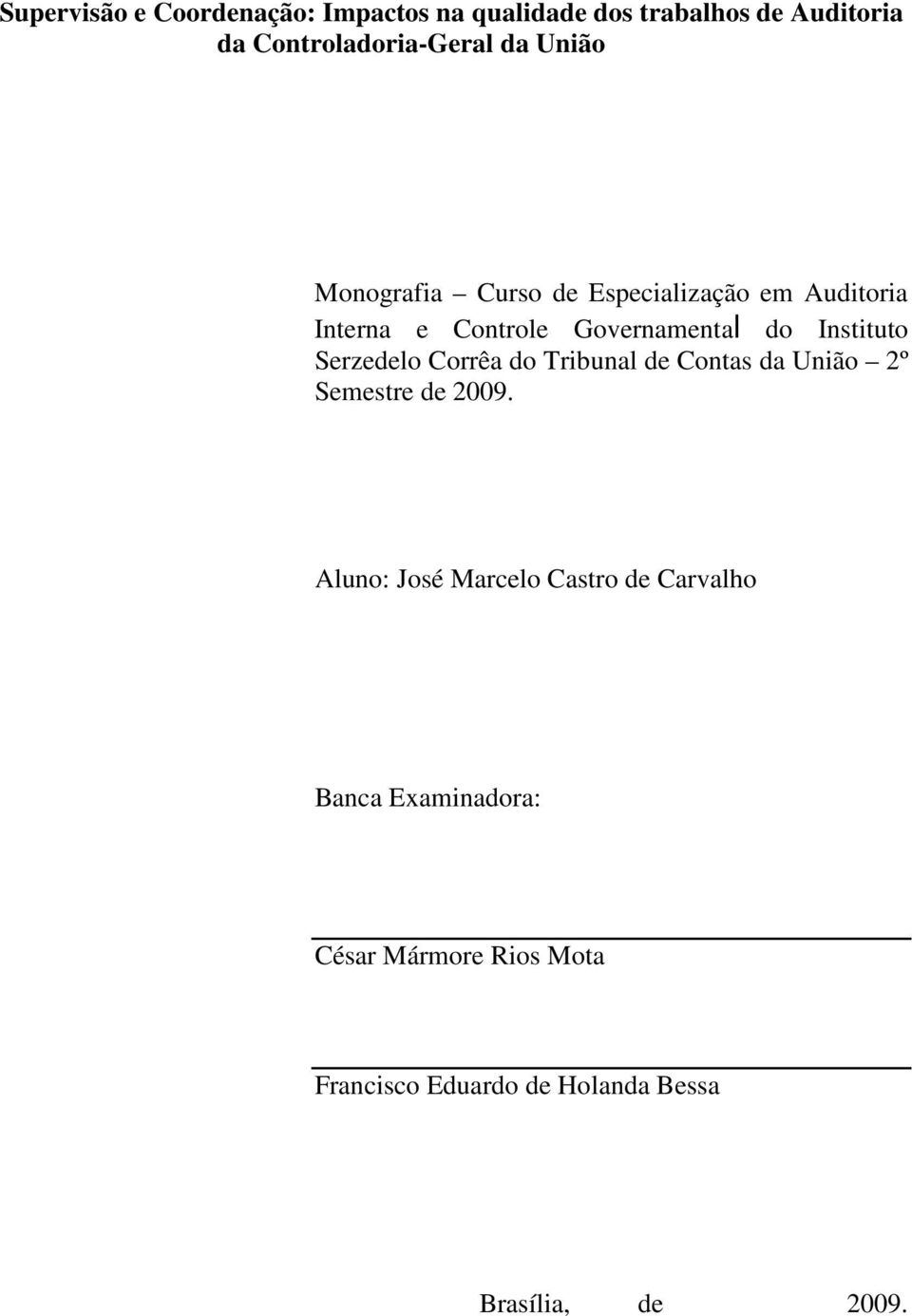 Serzedelo Corrêa do Tribunal de Contas da União 2º Semestre de 2009.