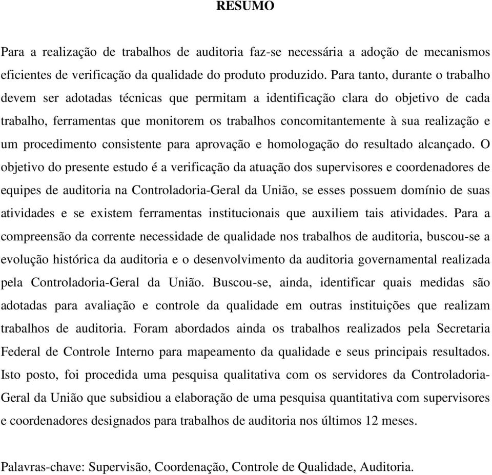 um procedimento consistente para aprovação e homologação do resultado alcançado.