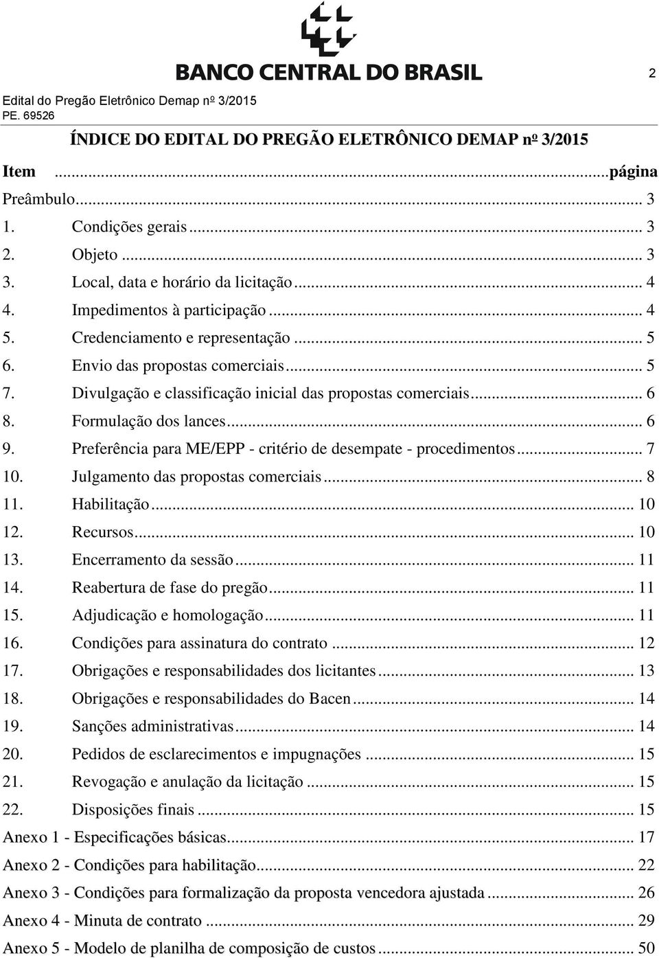 Divulgação e classificação inicial das propostas comerciais... 6 8. Formulação dos lances... 6 9. Preferência para ME/EPP - critério de desempate - procedimentos... 7 10.