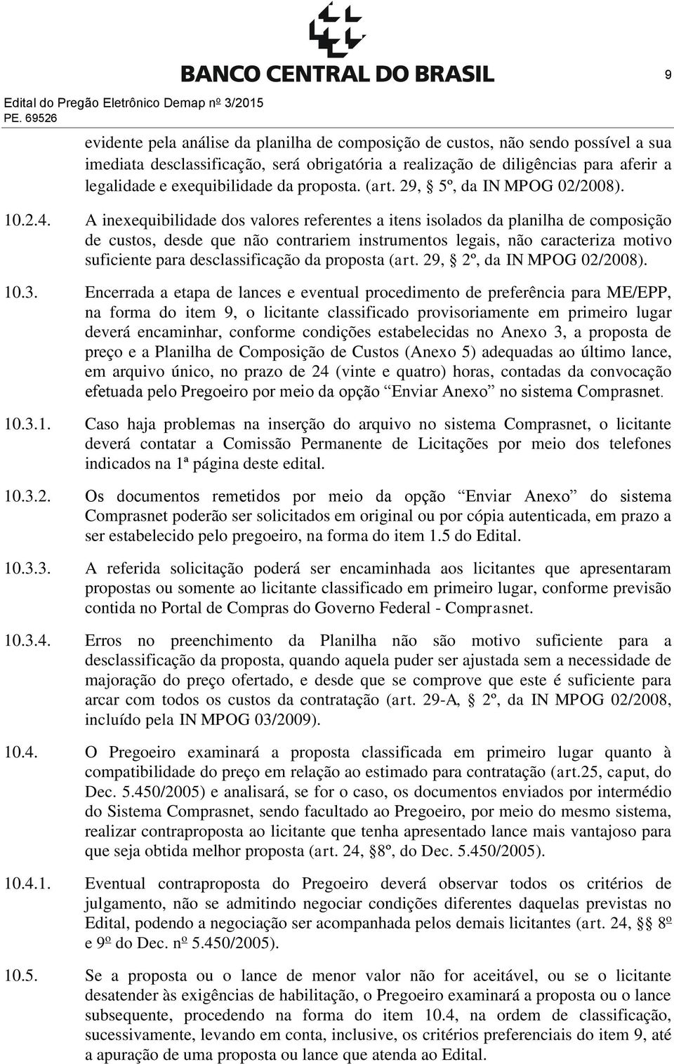 exequibilidade da proposta. (art. 29, 5º, da IN MPOG 02/2008). 10.2.4.