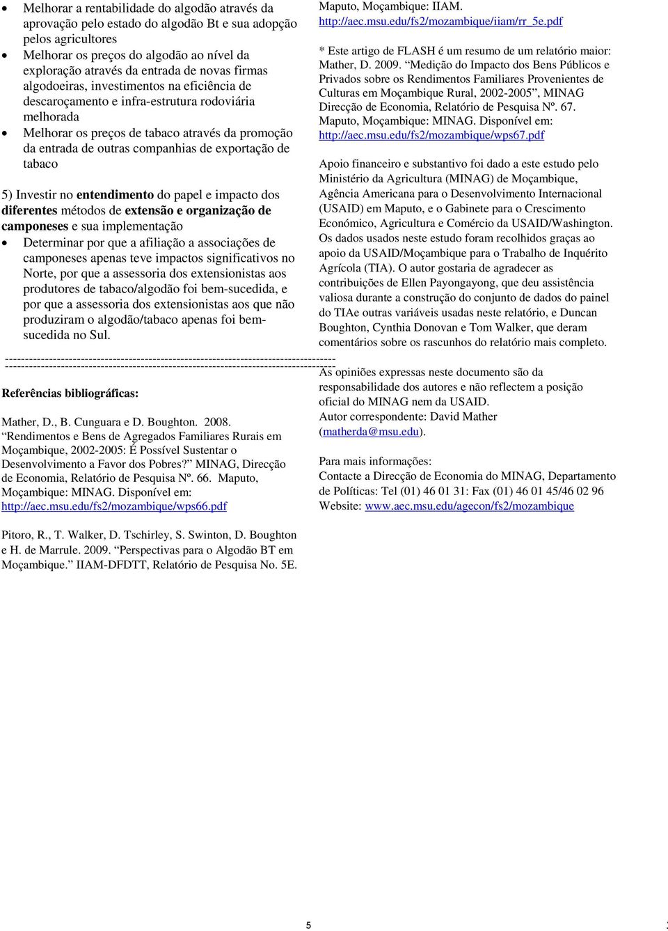 de tabaco Referências bibliográficas: Mather, D., B. Cunguara e D. Boughton. 2008.