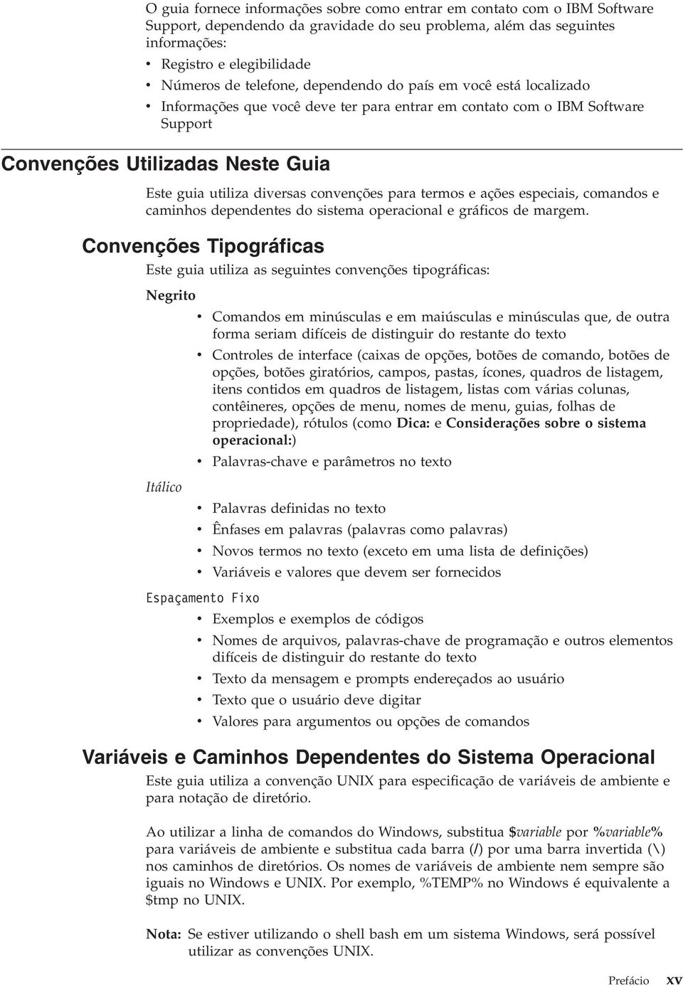 convenções para termos e ações especiais, comandos e caminhos dependentes do sistema operacional e gráficos de margem.