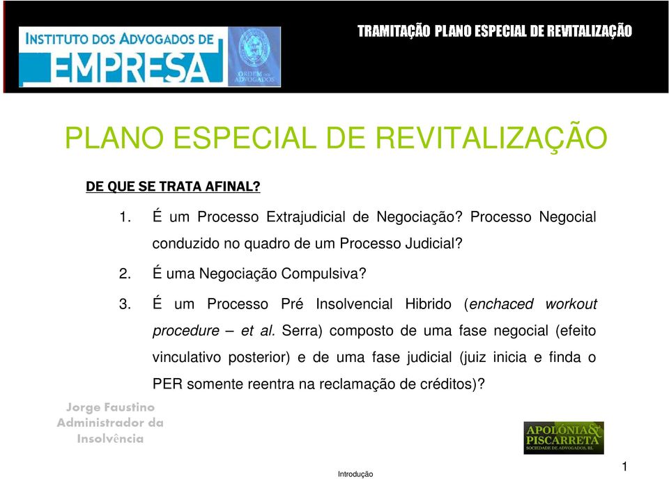 É um Processo Pré Insolvencial Hibrido (enchaced workout procedure et al.