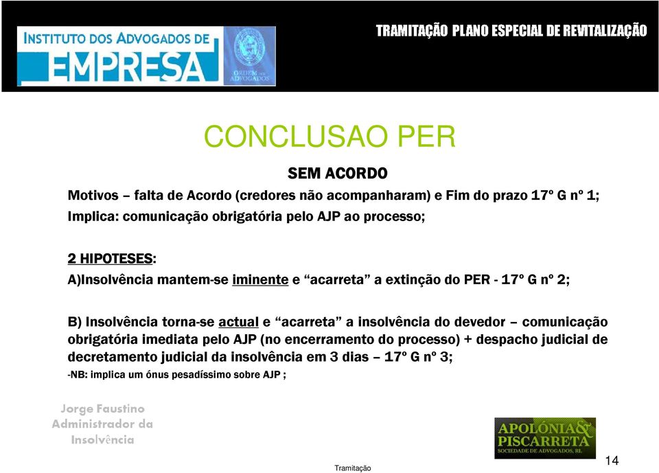 Insolvência torna-se actual e acarreta a insolvência do devedor comunicação obrigatória imediata pelo AJP (no encerramento do