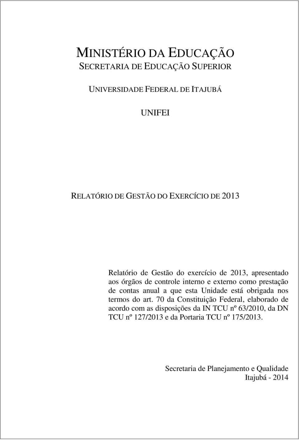 contas anual a que esta Unidade está obrigada nos termos do art.