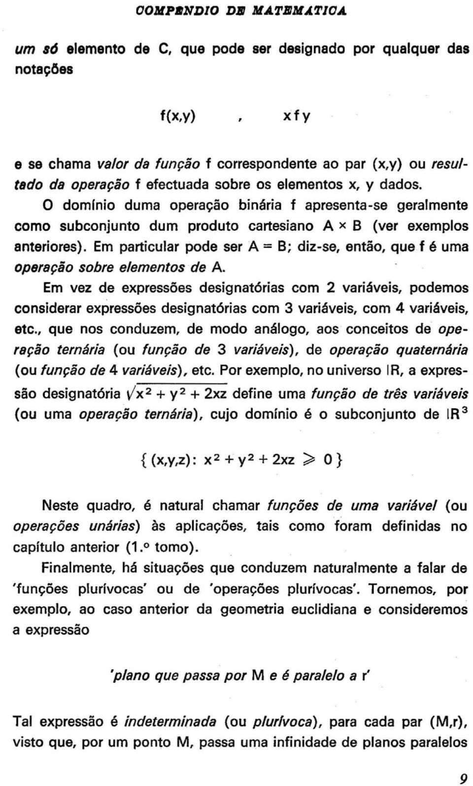 dados. O domlnio duma operação binária f apresenta-se geralmente como subconjunto dum produto cartesiano A x B (ver exemplos anteriores).