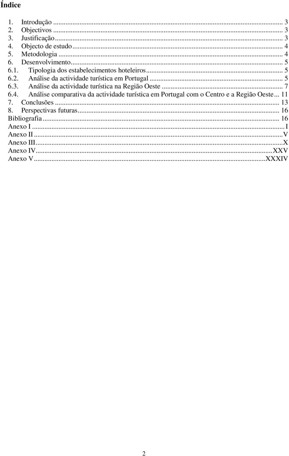 Análise da actividade turística na Região Oeste... 7 6.4.