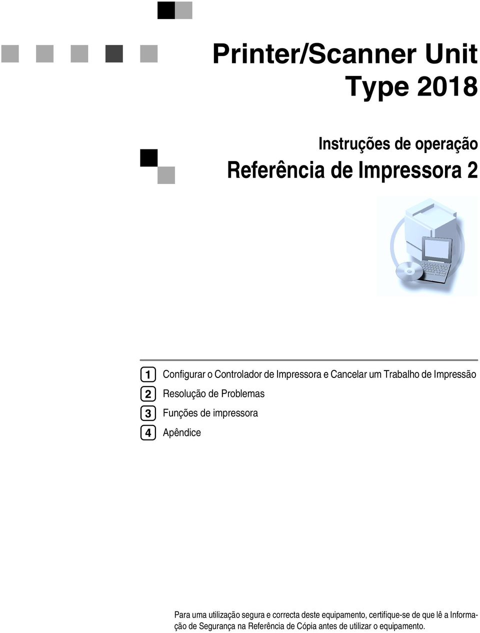 Funções de impressora Apêndice Para uma utilização segura e correcta deste equipamento,