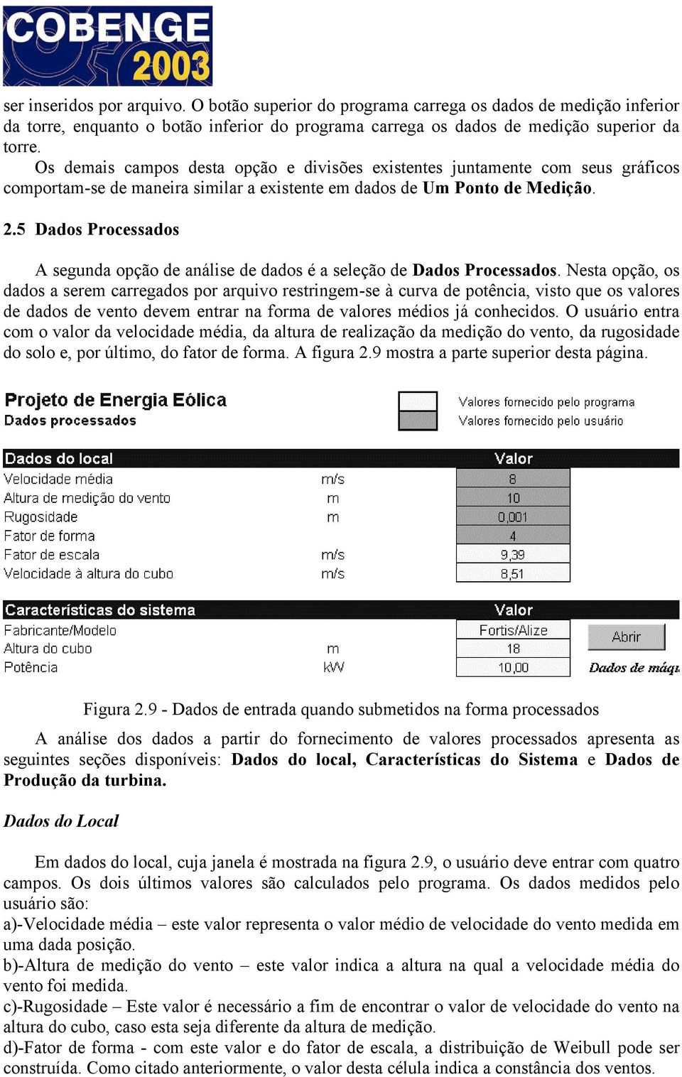 5 Dados Processados A segunda opção de análise de dados é a seleção de Dados Processados.