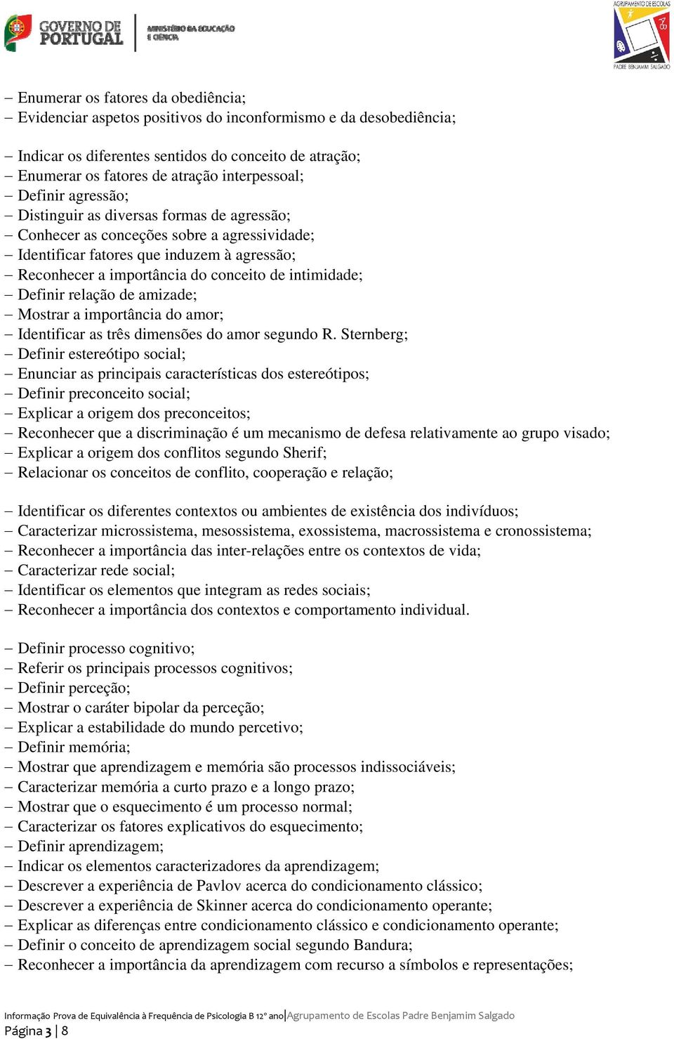 conceito de intimidade; Definir relação de amizade; Mostrar a importância do amor; Identificar as três dimensões do amor segundo R.