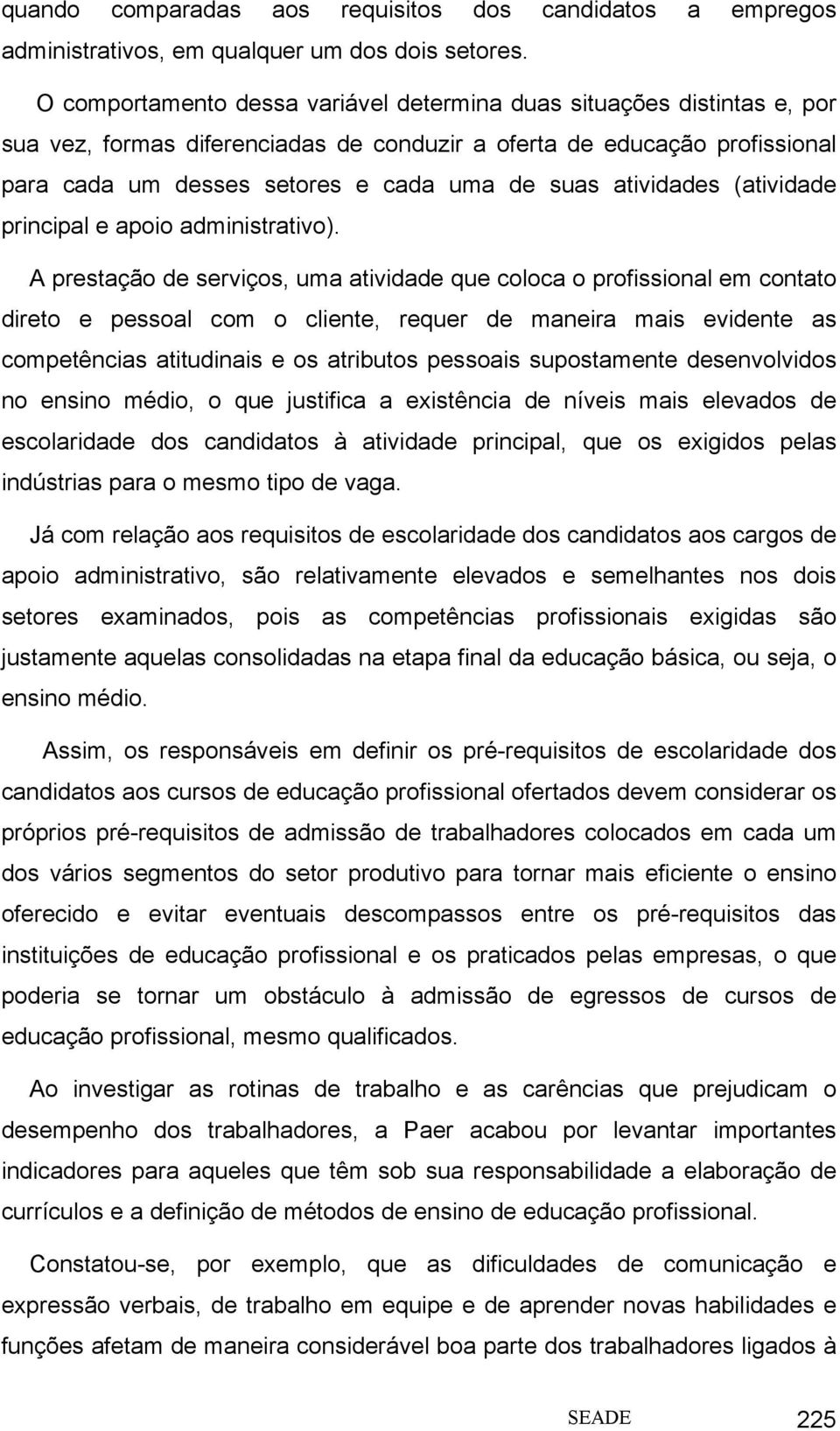 atividades (atividade principal e apoio administrativo).